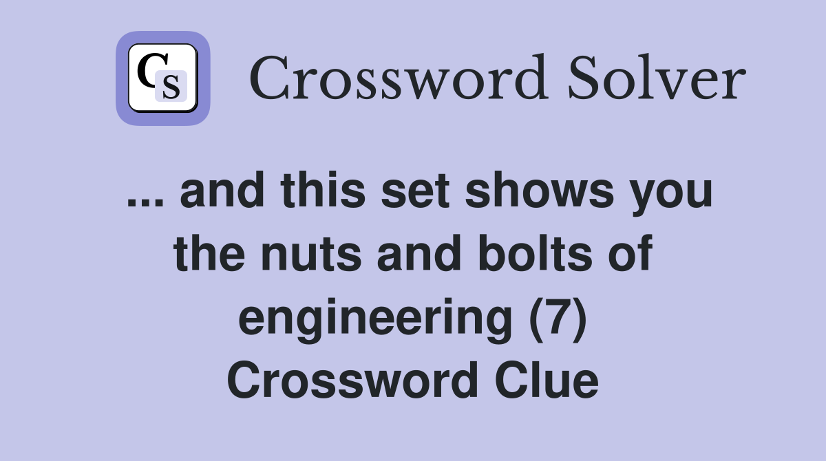 and this set shows you the nuts and bolts of engineering (7